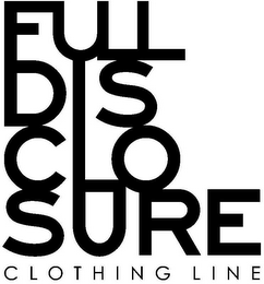 FULL DIS CLO SURE CLOTHING LINE