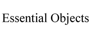 ESSENTIAL OBJECTS