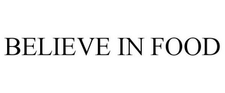 BELIEVE IN FOOD
