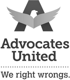A ADVOCATES UNITED WE RIGHT WRONGS.