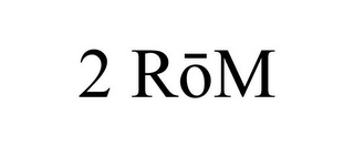 2 ROM