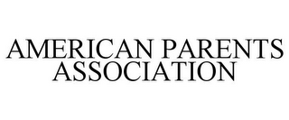 AMERICAN PARENTS ASSOCIATION