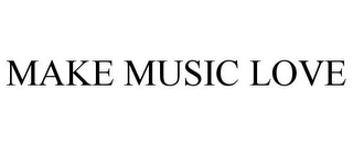 MAKE MUSIC LOVE