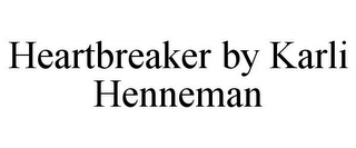 HEARTBREAKER BY KARLI HENNEMAN
