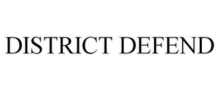 DISTRICT DEFEND