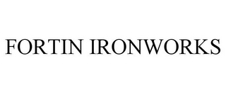 FORTIN IRONWORKS