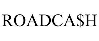 ROADCA$H