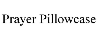 PRAYER PILLOWCASE
