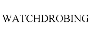 WATCHDROBING