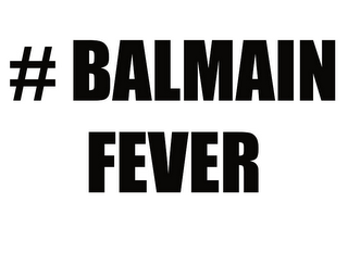 # BALMAIN FEVER