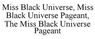 MISS BLACK UNIVERSE, MISS BLACK UNIVERSE PAGEANT, THE MISS BLACK UNIVERSE PAGEANT