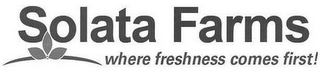 SOLATA FARMS WHERE FRESHNESS COMES FIRST!