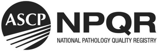 ASCP NPQR NATIONAL PATHOLOGY QUALITY REGISTRY