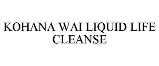 KOHANA WAI LIQUID LIFE CLEANSE