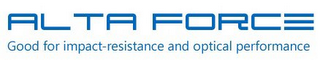 ALTA FORCE GOOD FOR IMPACT-RESISTANCE AND OPTICAL PERFORMANCE