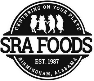 SRA FOODS CENTERING ON YOUR PLATE EST. 1987 BIRMINGHAM, ALABAMA