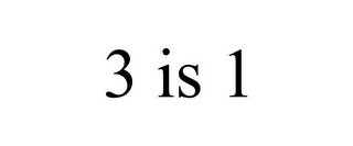 3 IS 1