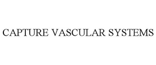 CAPTURE VASCULAR SYSTEMS