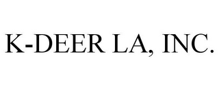K-DEER LA, INC.