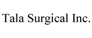 TALA SURGICAL INC.