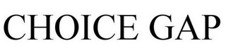 CHOICE GAP