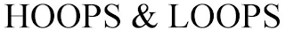HOOPS & LOOPS