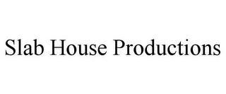 SLAB HOUSE PRODUCTIONS