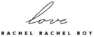 LOVE RACHEL RACHEL ROY