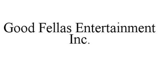 GOOD FELLAS ENTERTAINMENT INC.