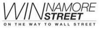 WIN NAMORE STREET ON THE WAY TO WALL STREET