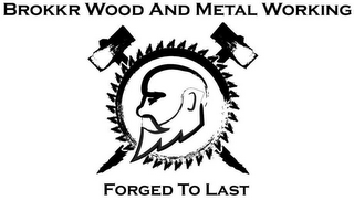 BROKKR WOOD AND METAL WORKING FORGED TOLAST