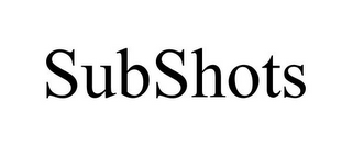 SUBSHOTS