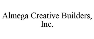 ALMEGA CREATIVE BUILDERS, INC.