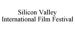 SILICON VALLEY INTERNATIONAL FILM FESTIVAL