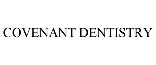 COVENANT DENTISTRY