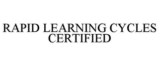 RAPID LEARNING CYCLES CERTIFIED