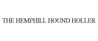 THE HEMPHILL HOUND HOLLER