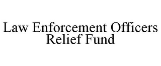 LAW ENFORCEMENT OFFICERS RELIEF FUND