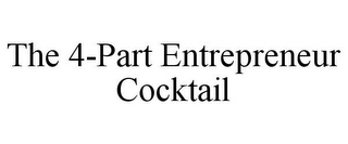 THE 4-PART ENTREPRENEUR COCKTAIL