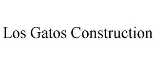 LOS GATOS CONSTRUCTION
