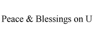 PEACE & BLESSINGS ON U