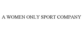 A WOMEN ONLY SPORT COMPANY