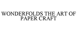 WONDERFOLDS THE ART OF PAPER CRAFT