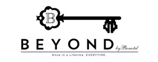 B BEYOND BY BONOTEL ONCE IN A LIFETIME. EVERYTIME