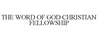 THE WORD OF GOD CHRISTIAN FELLOWSHIP