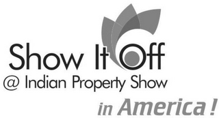 SHOW IT OFF @ INDIAN PROPERTY SHOW IN AMERICA !