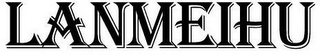 LANMEIHU