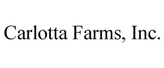 CARLOTTA FARMS, INC.