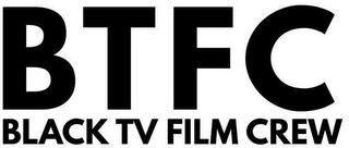 BTFC BLACK TV FILM CREW