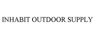 INHABIT OUTDOOR SUPPLY